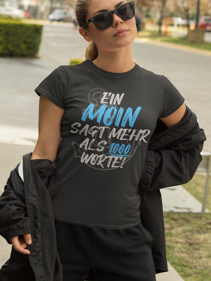 T Shirt Ladies BIO Baumwolle Ein Moin sagt mehr als 1000 Worte
