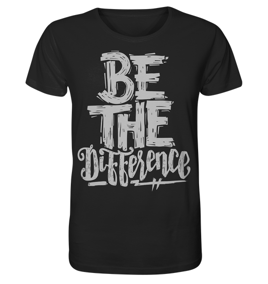 Be the Difference  - inspirierendes Statement T-Shirt - Organic